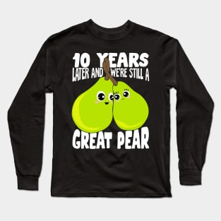 10 Years Later And We're Still A Great Pear Long Sleeve T-Shirt